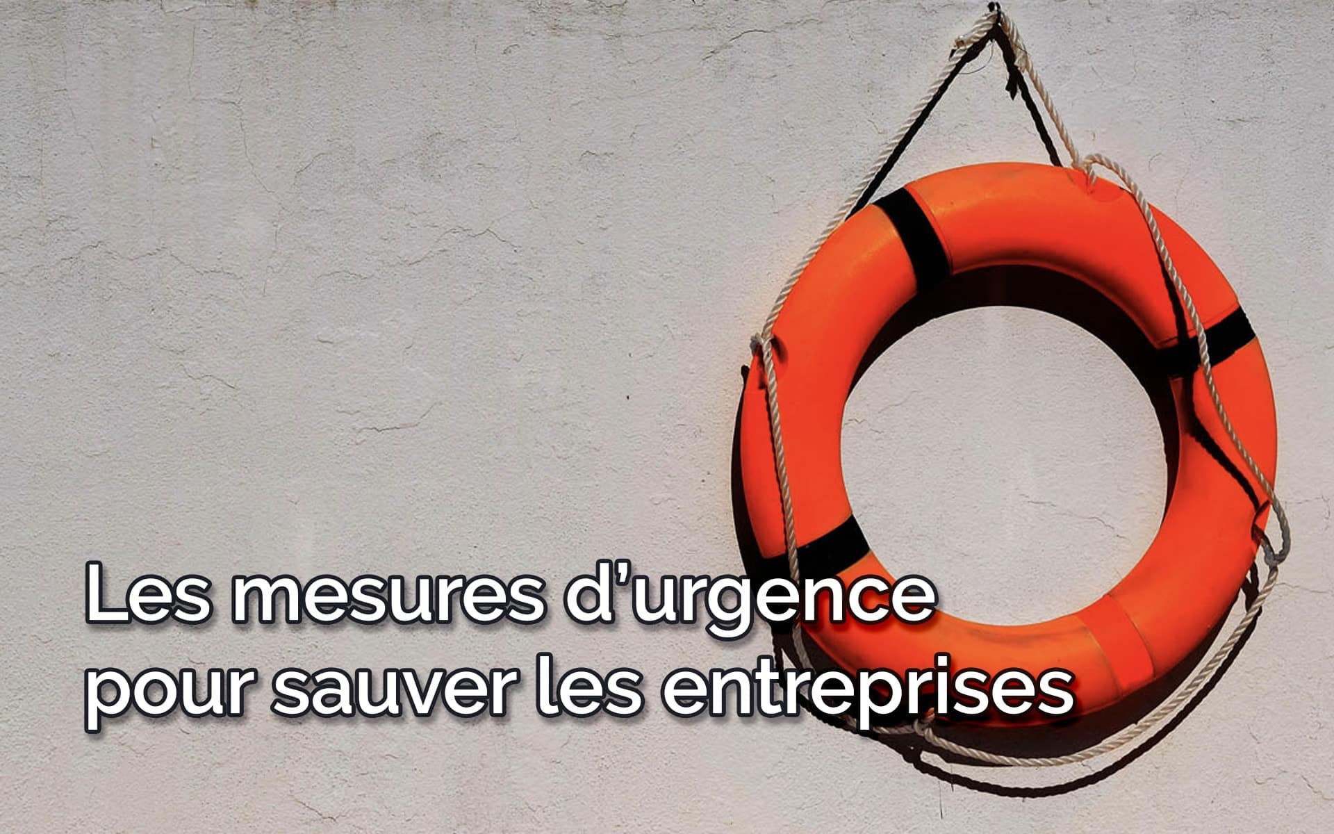 COVID-19 les mesures d'urgence pour sauver les entreprises