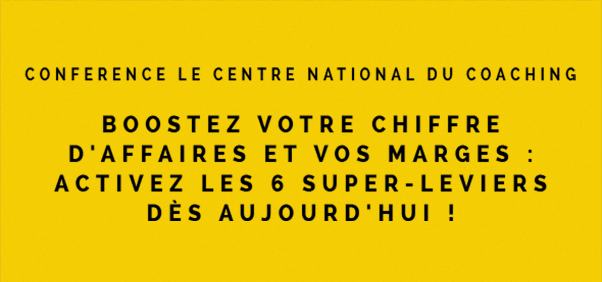 Boostez votre chiffre d'affaires et vos marges : activez les 6 super-leviers dès aujourd'hui !